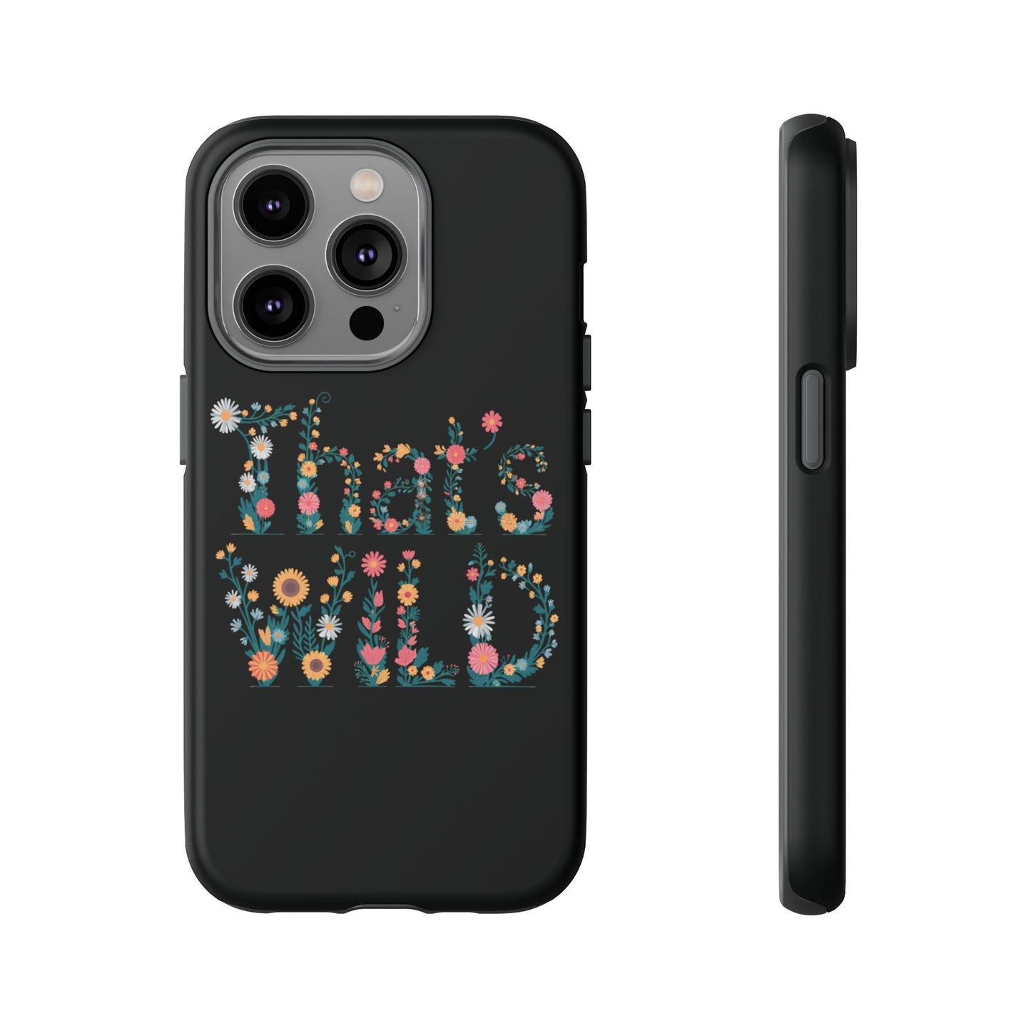 Phone Case - That's Wild Floral Design iPhone Flower Case Accessory for Nature Lovers Unique Gift