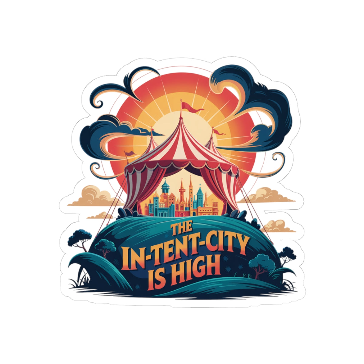 Sticker - Circus Tent City 'The In-Tent-City is High' Intense Decal Tent Decor