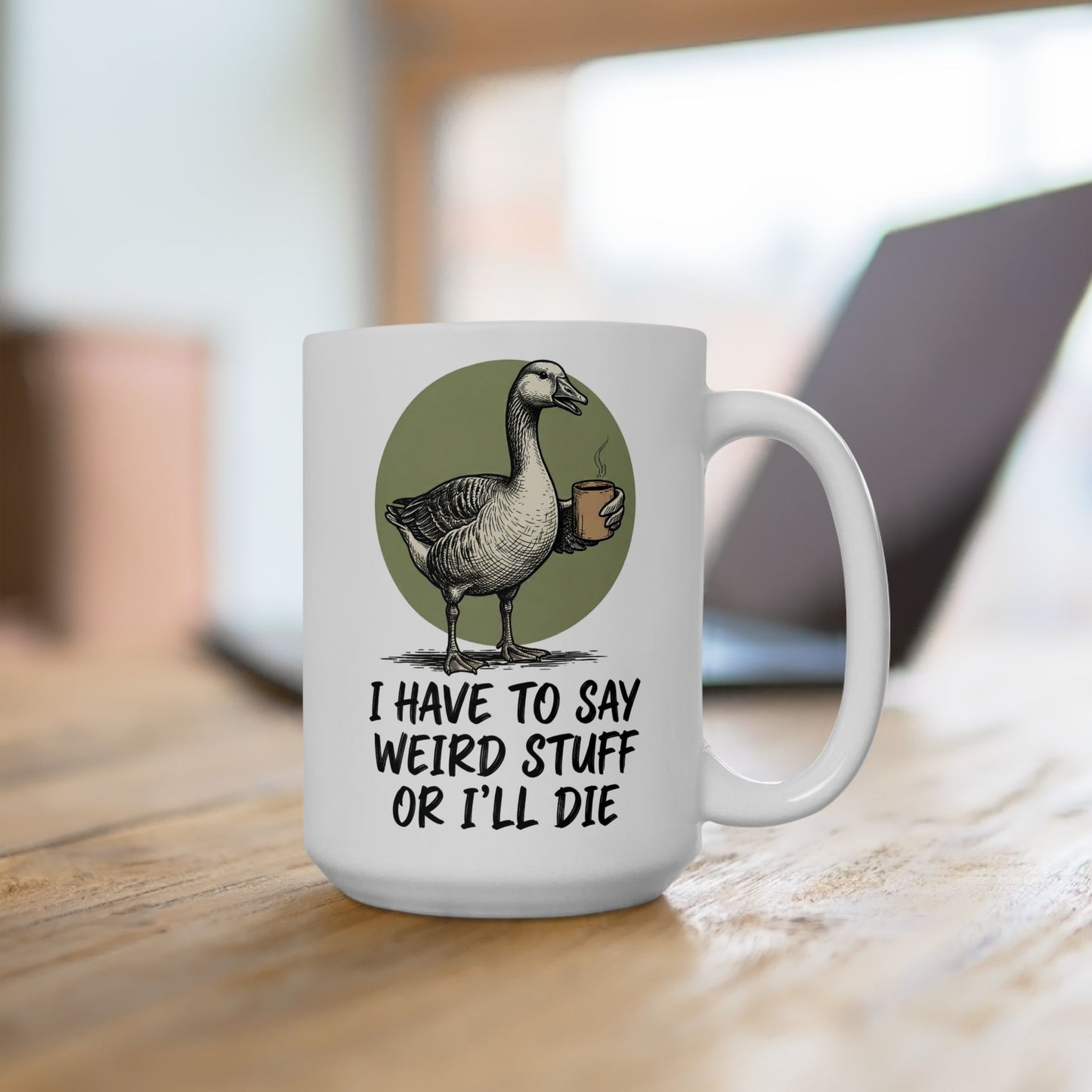 Silly Goose Mug, I Have To Say Weird Stuff Mug, Sarcastic Coffee Cup, Animal Humor Mug, Gift For Coworkers Friends
