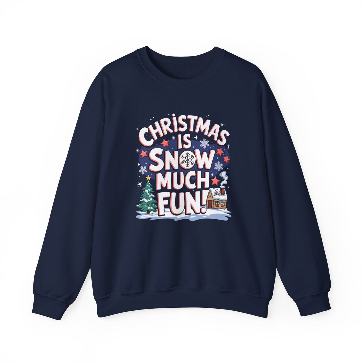 Christmas Snow Much Fun Sweatshirt