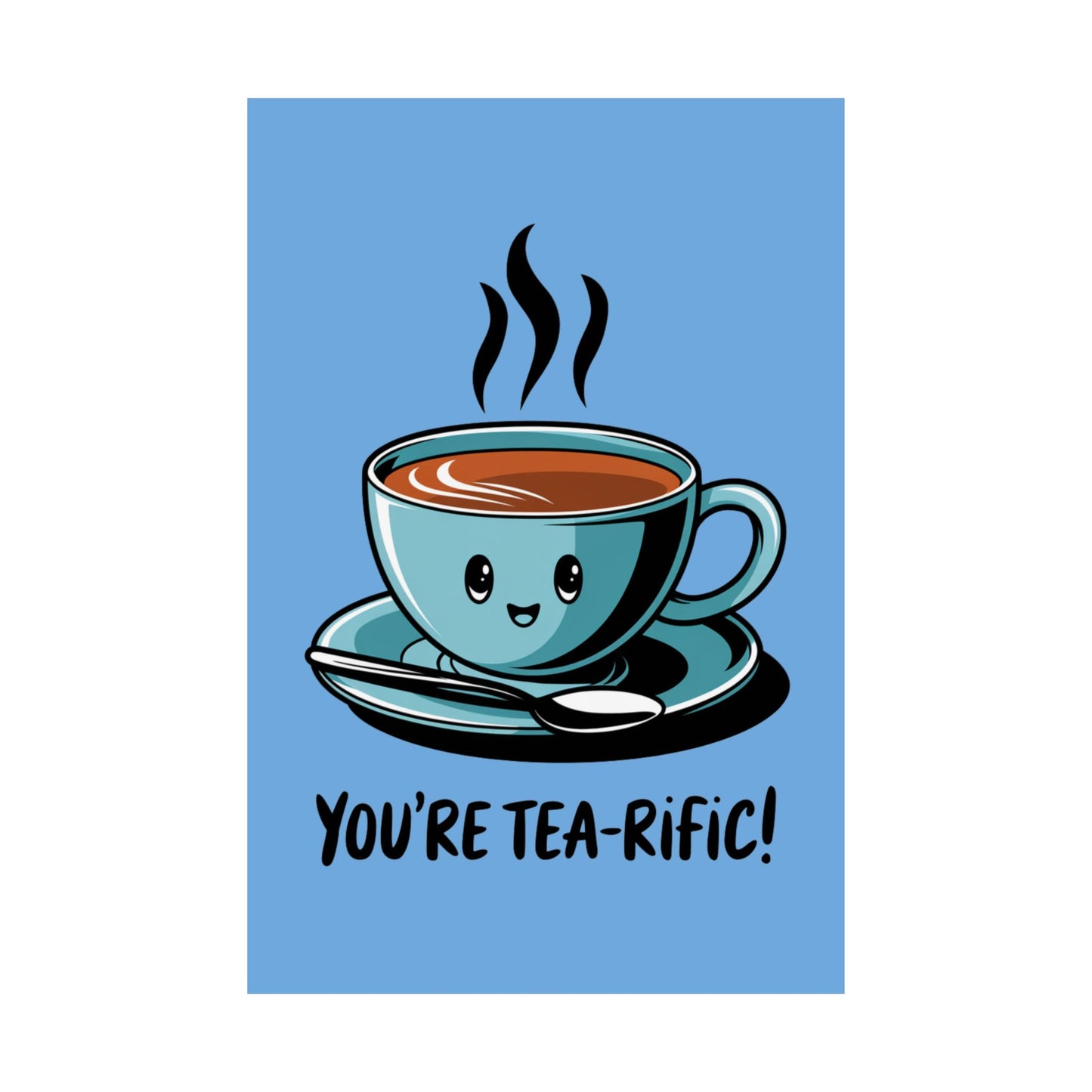 You're Tea-Rific Matte Poster