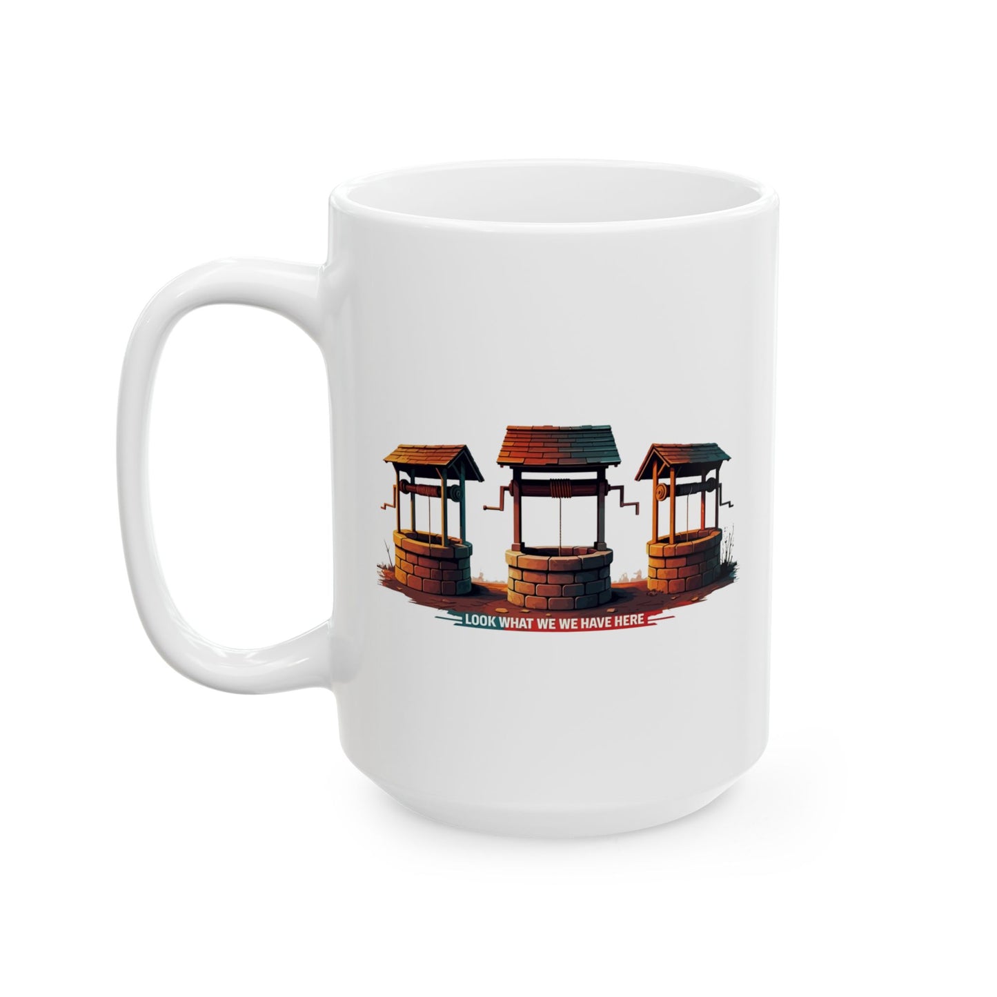 Funny Well Coffee Mug – “Look What We We Have Here” Pun Cup | Unique Gift for Friends, Coworkers, Coffee Lovers, Office Humor Drinkware
