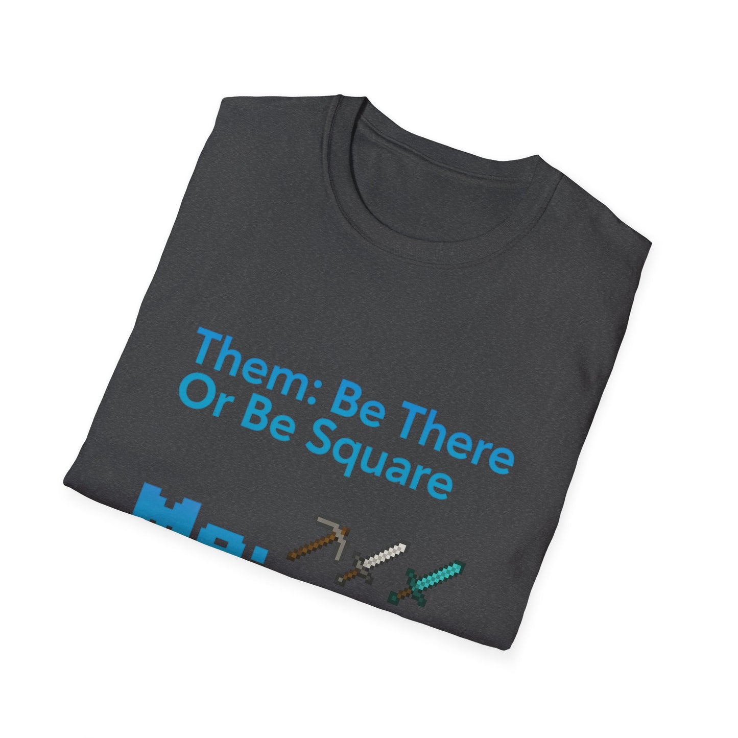 Be There or Be Square Cubed Unisex Shirt Gamer T-Shirt