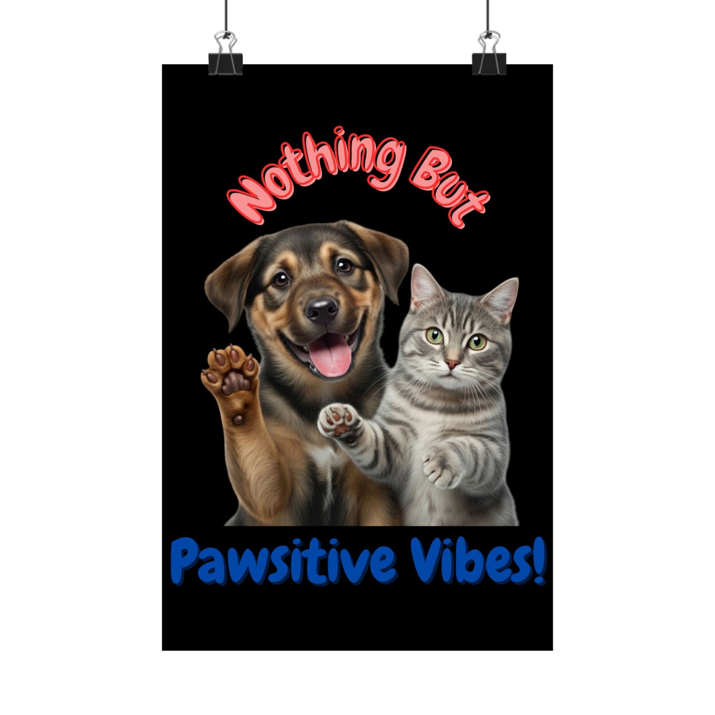 Vertical Poster - Nothing But Pawsitive Vibes Cat Dog Pun