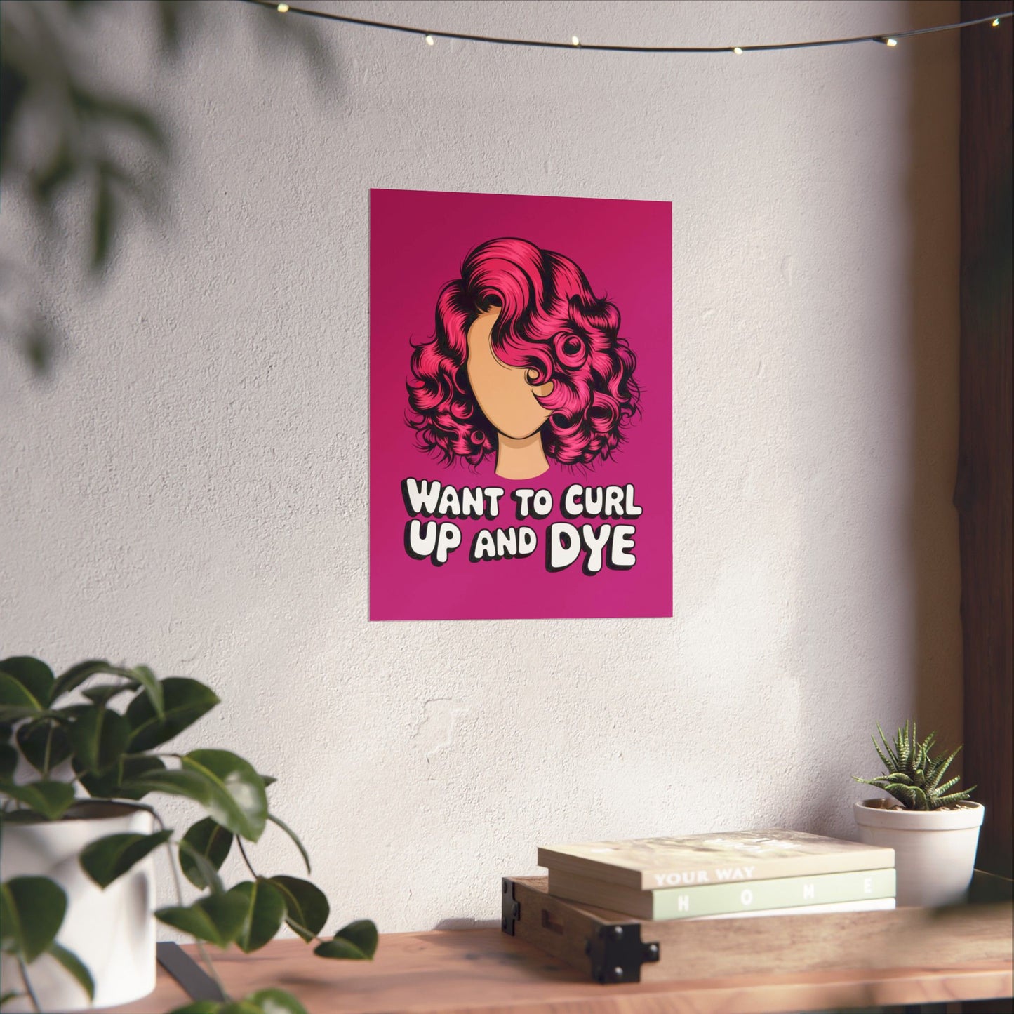 Vertical Poster - Want To Curl Up And Dye