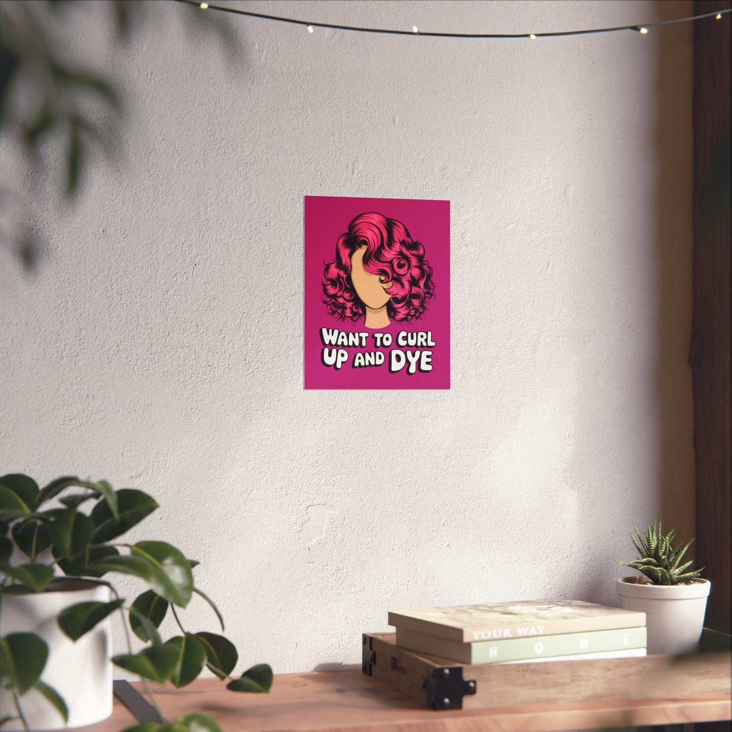 Vertical Poster - Want To Curl Up And Dye