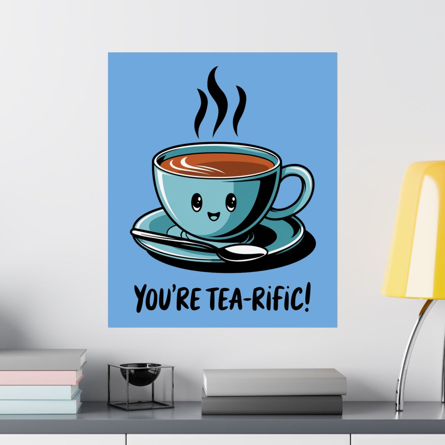 You're Tea-Rific Matte Poster