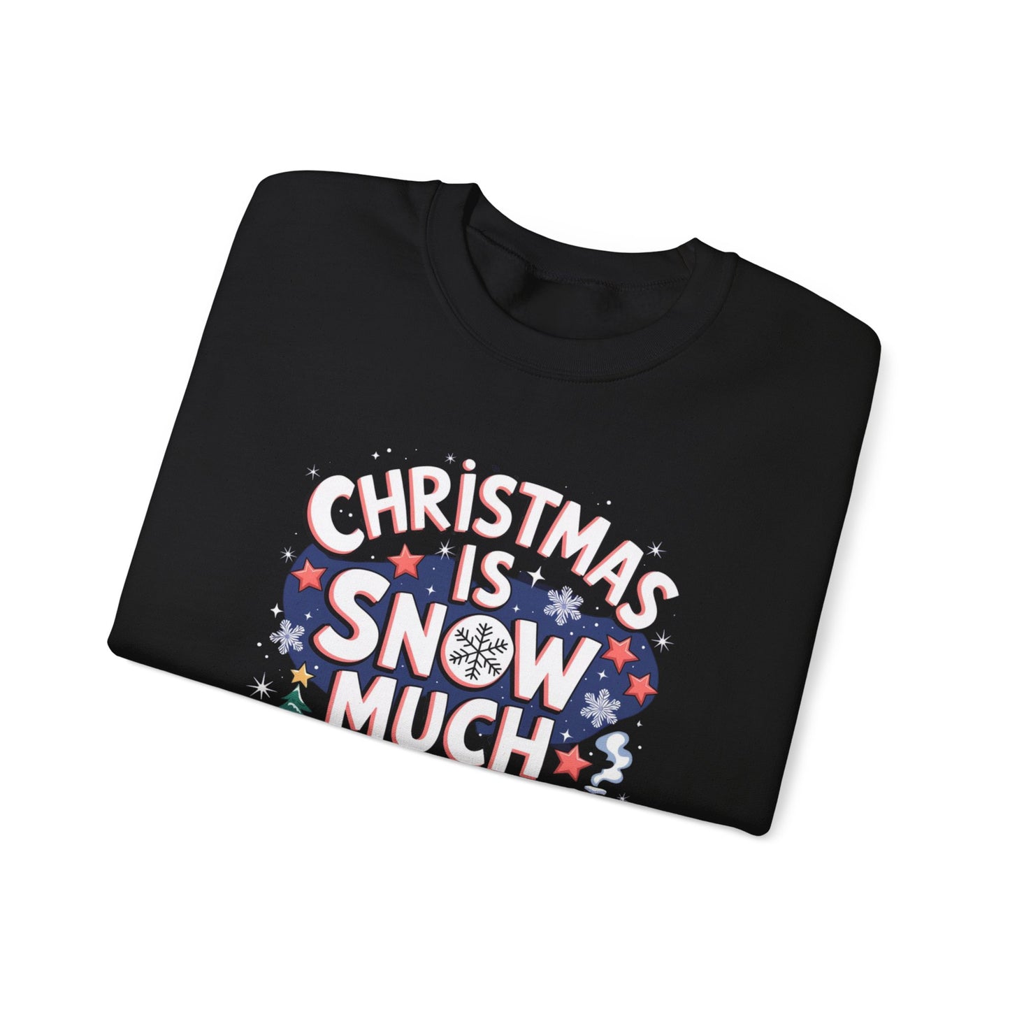 Christmas Snow Much Fun Sweatshirt