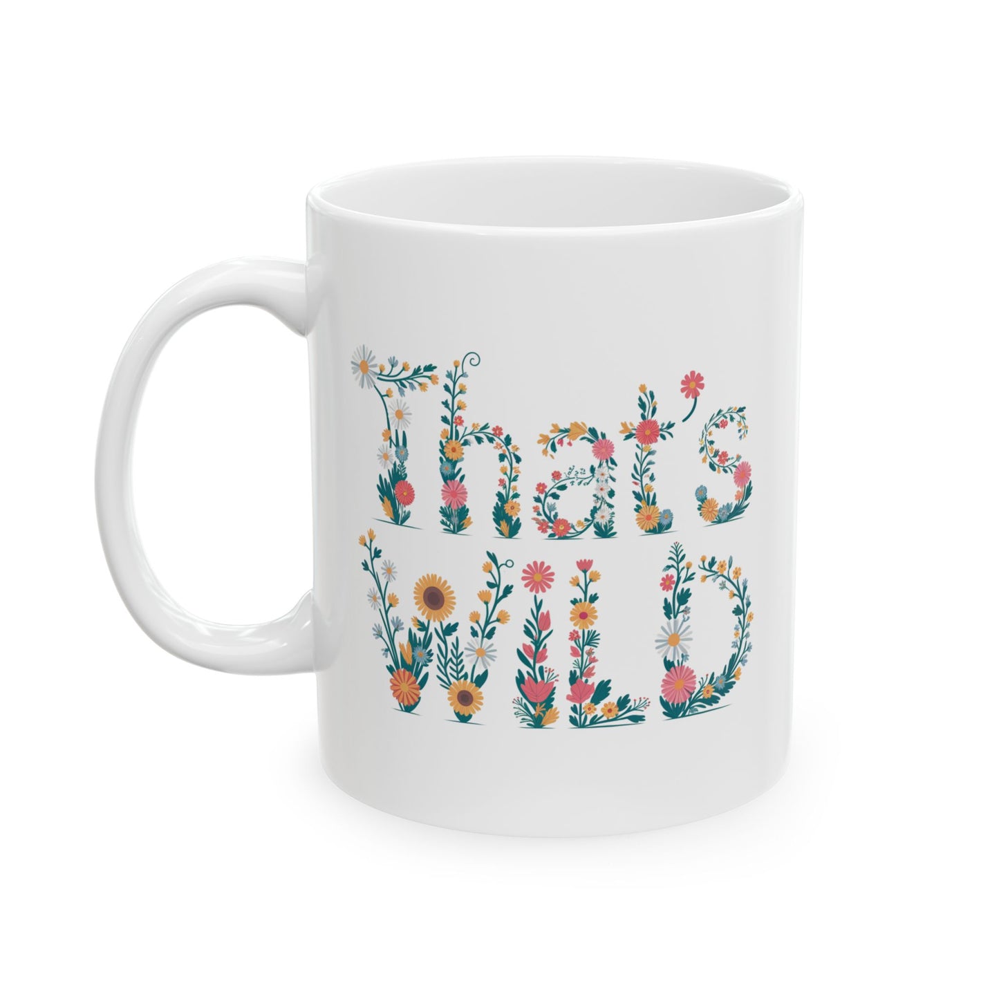 That’s Wild Floral Mug | Cottagecore Coffee Cup | Boho Botanical Mug Gift | Funny Plant Lover Mug | 11oz & 15oz Ceramic Tea Mug