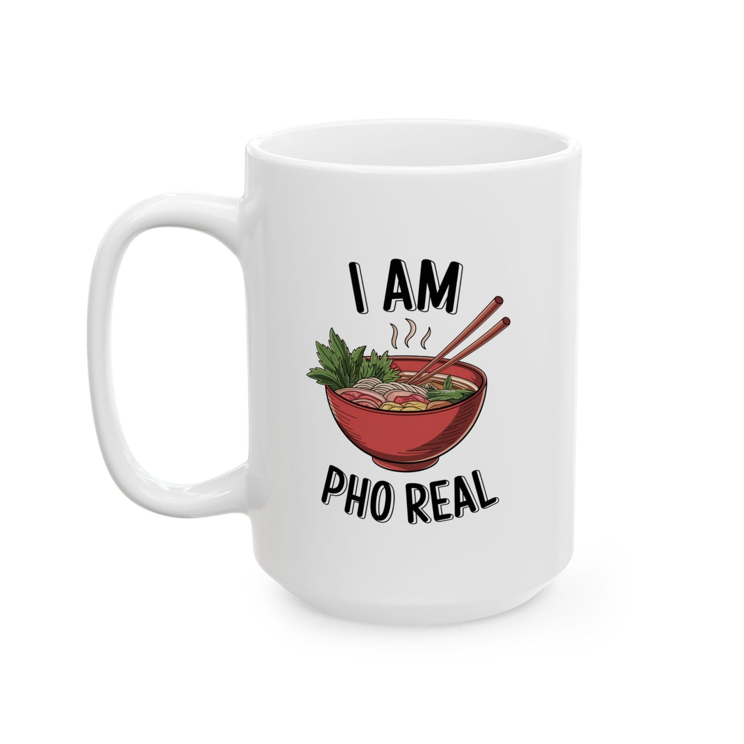 I Am Pho Real Funny Mug – Food Pun Coffee Cup, Dishwasher Safe Ceramic, Hilarious Gift for Pho Lovers, Foodies, Coworkers & Friends