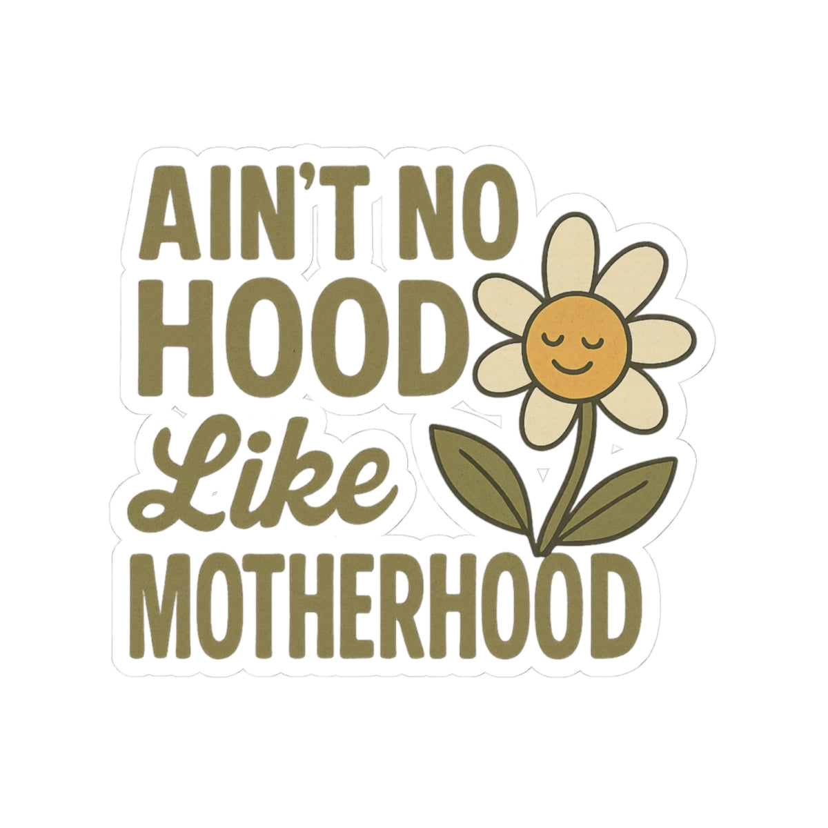 Sticker: Ain't No Hood Like Motherhood Mother's Day Decal Mom Decor Gift for Mom