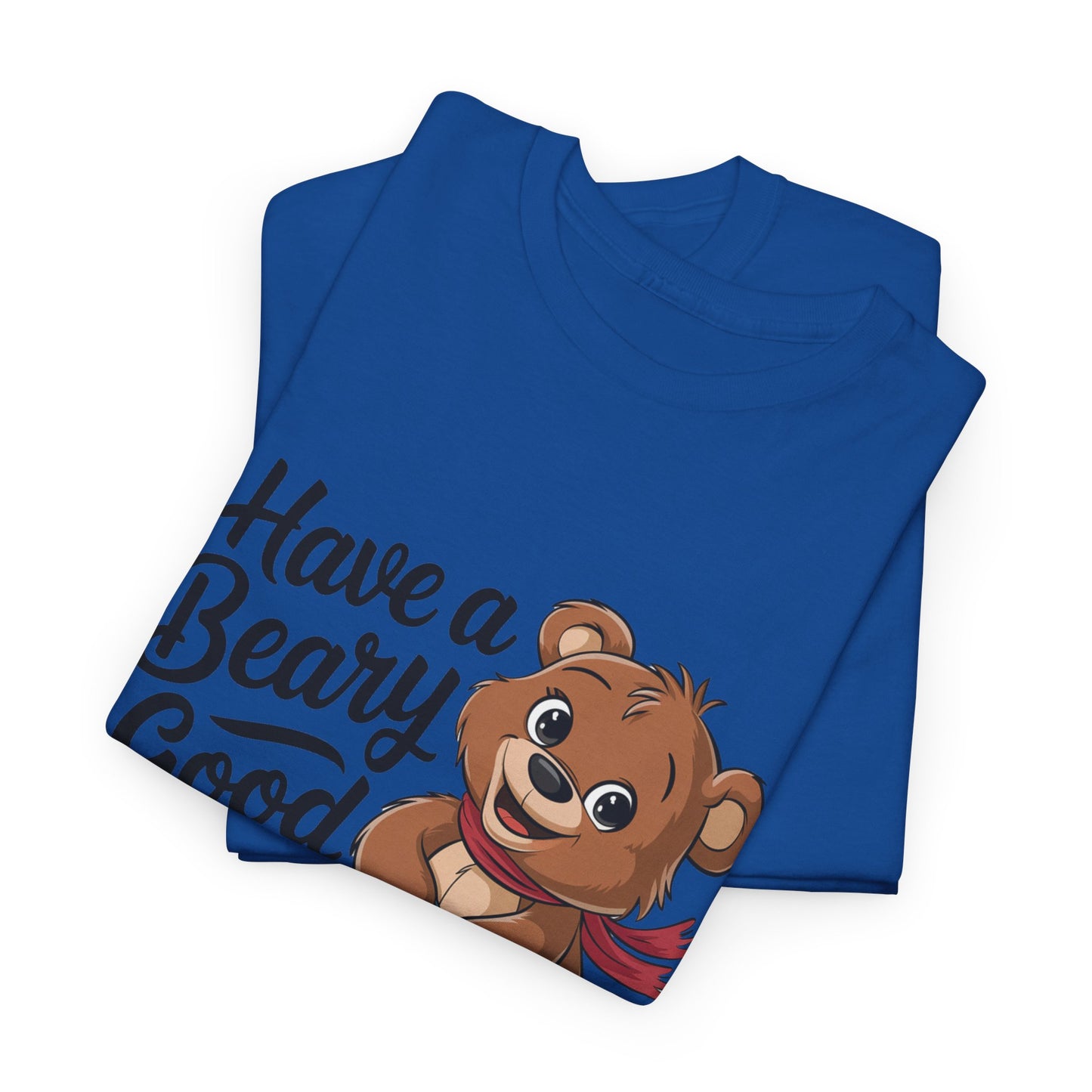 Have a Beary Good Day T-Shirt – Cute Bear Graphic Tee, Punny Animal Shirt, Funny Animal Lover Gift, Happy Positive Vibes Graphic T-Shirt
