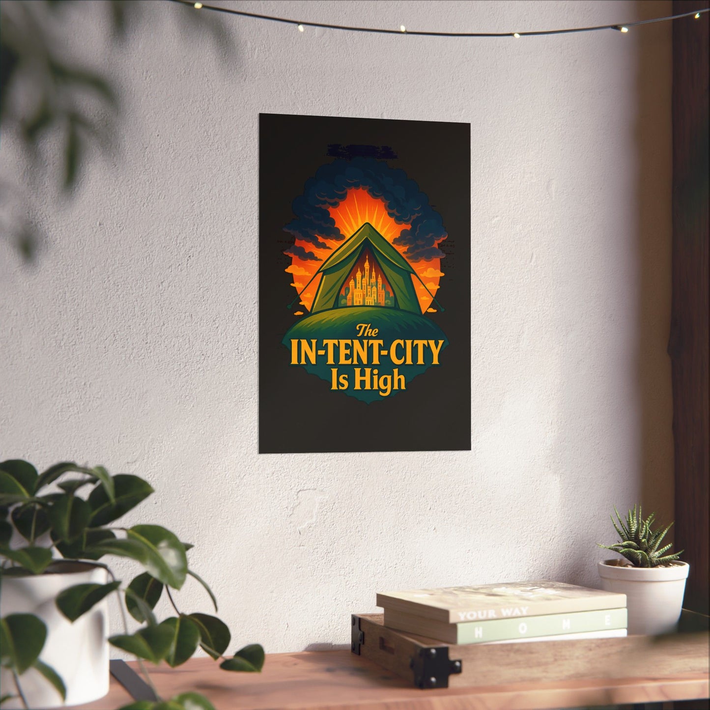 Vertical Poster - The In-Tent-City is High Funny Decor Intense Art Intensity Pun Wall Poster