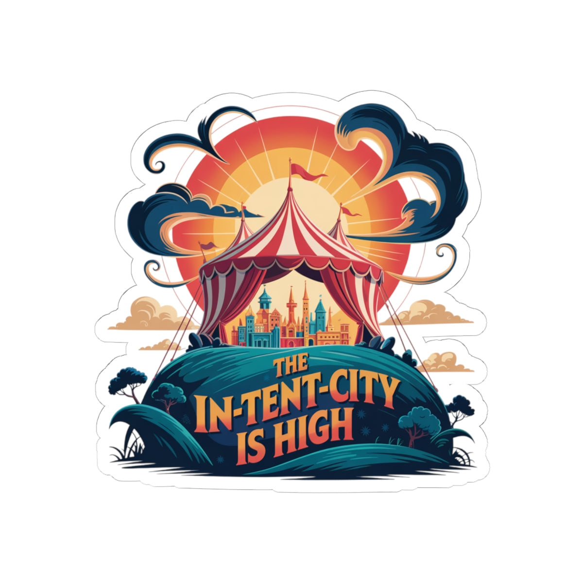 Sticker - Circus Tent City 'The In-Tent-City is High' Intense Decal Tent Decor