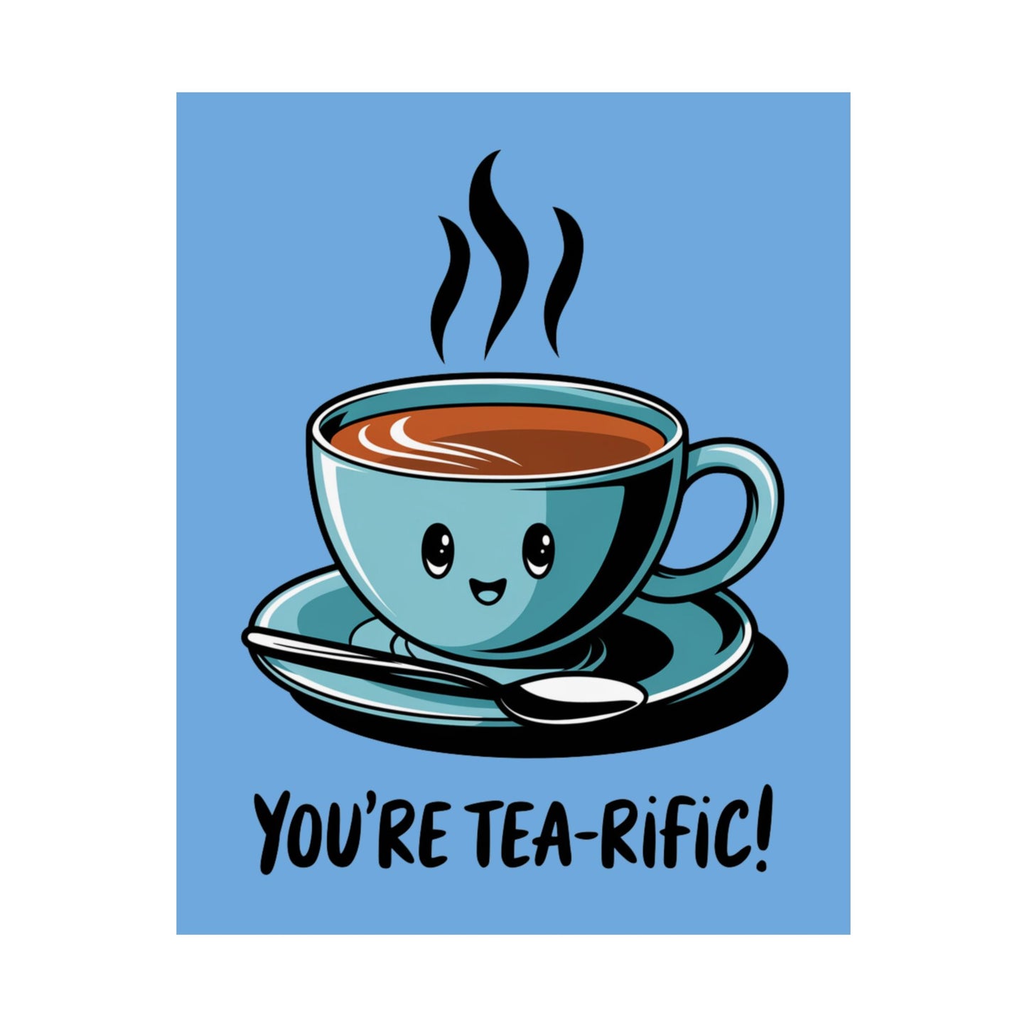 You're Tea-Rific Matte Poster