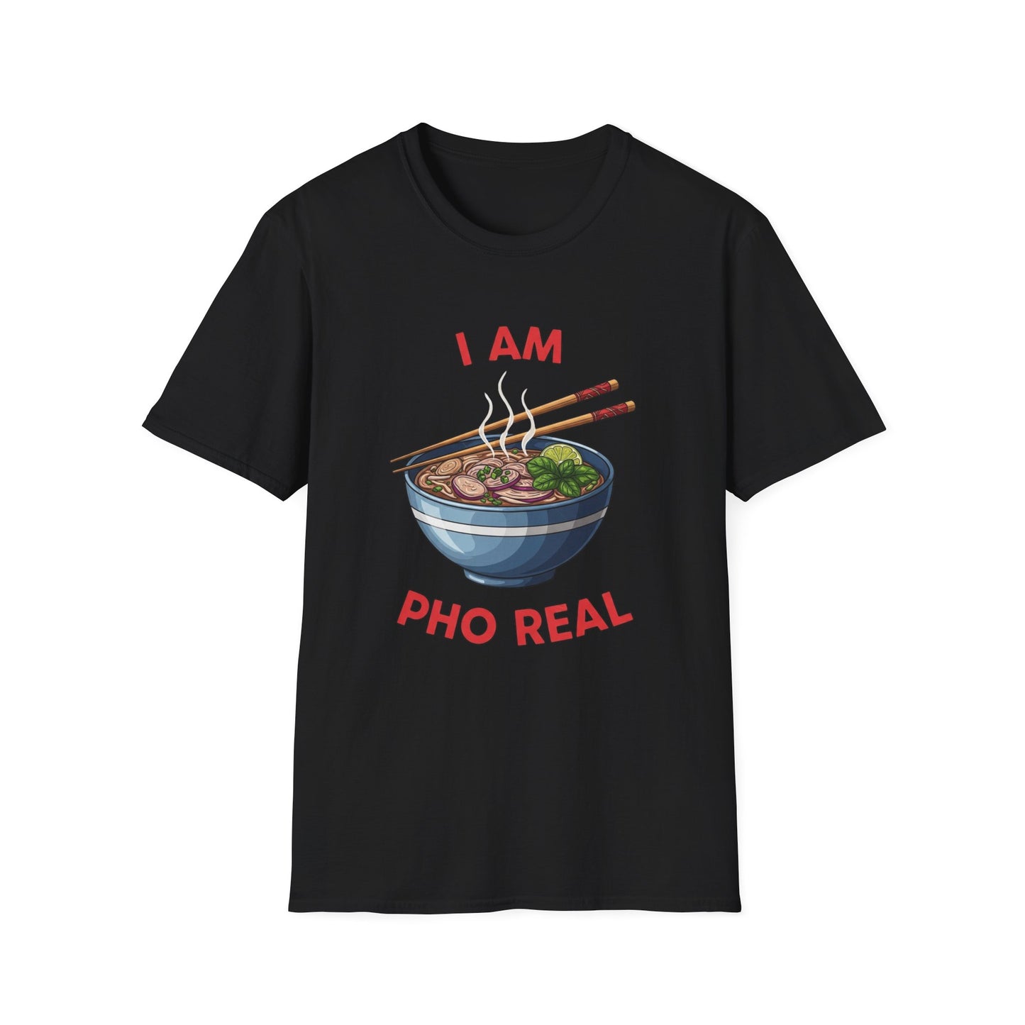 I Am Pho Real T-Shirt | Funny Pho Bowl Shirt | Foodie Pun Tee | Ramen Alternative Gift | Cute Asian Noodle Humor Tee | Gift for Food Lovers