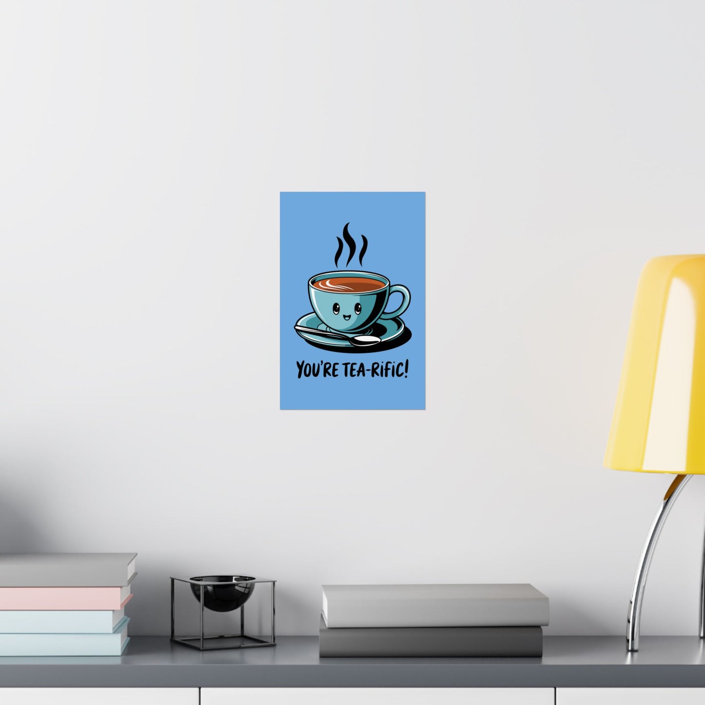 You're Tea-Rific Matte Poster