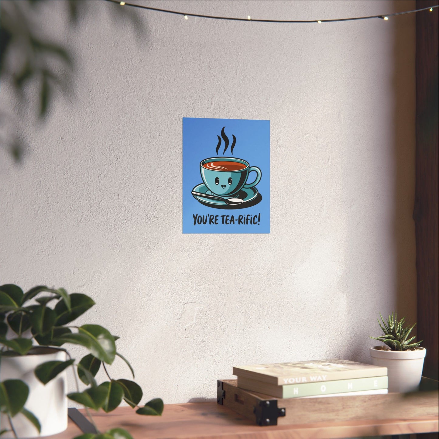 You're Tea-Rific Matte Poster