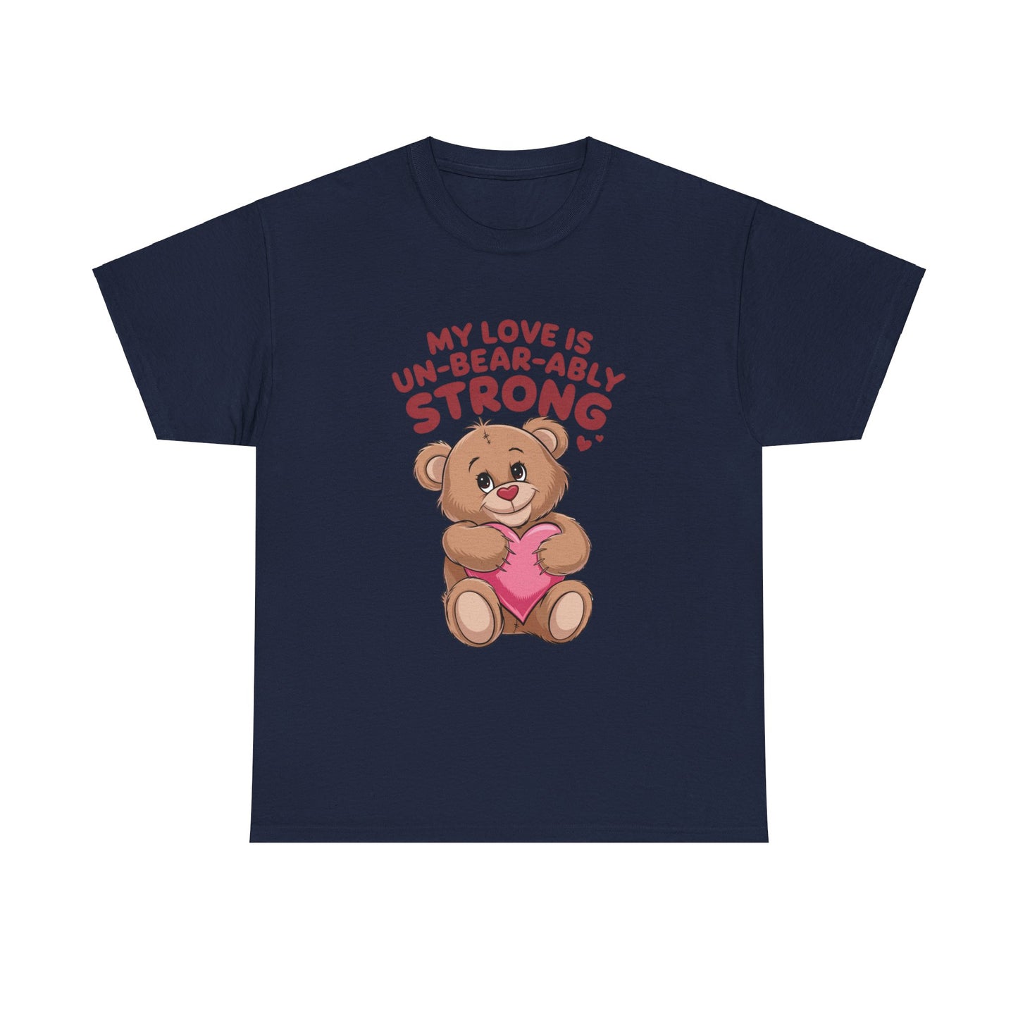 Valentines Unisex Tee - My Love is Un-Bear-Ably Strong