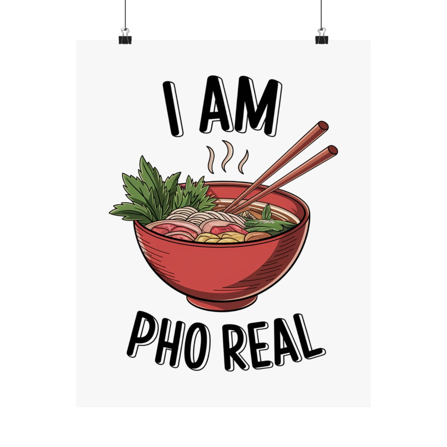 Vertical Poster I Am Pho Real Foodie Decor Pho Lovers