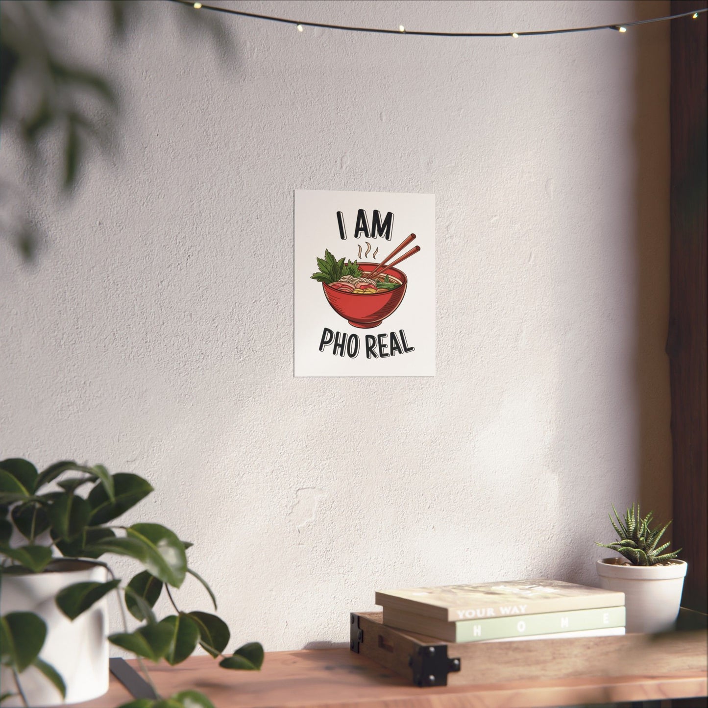 Vertical Poster I Am Pho Real Foodie Decor Pho Lovers