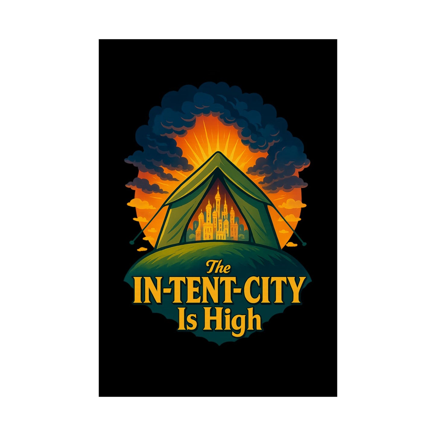 Vertical Poster - The In-Tent-City is High Funny Decor Intense Art Intensity Pun Wall Poster