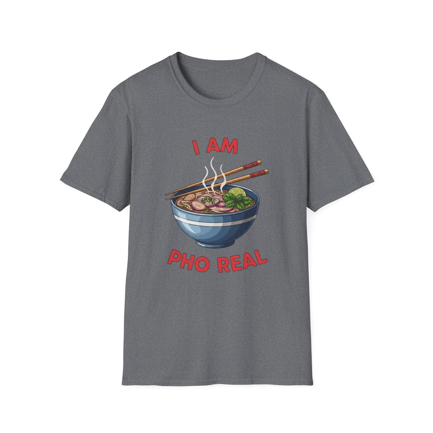 I Am Pho Real T-Shirt | Funny Pho Bowl Shirt | Foodie Pun Tee | Ramen Alternative Gift | Cute Asian Noodle Humor Tee | Gift for Food Lovers