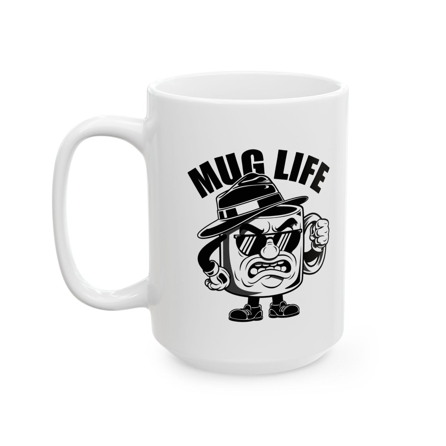 Funny “Mug Life” Coffee Mug 11 oz or 15 oz Ceramic – Humorous Mug Life Gift for Coffee Lovers, Tea Fans, Sarcastic Quote Mug