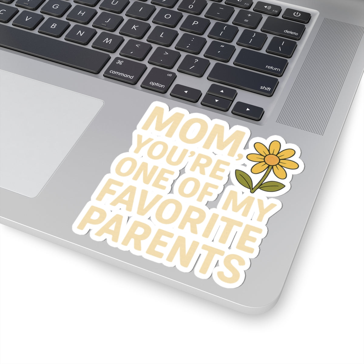 Sticker - Mom You're One of My Favorite Parents with Flower Mother's Day Decal Decor for Mom