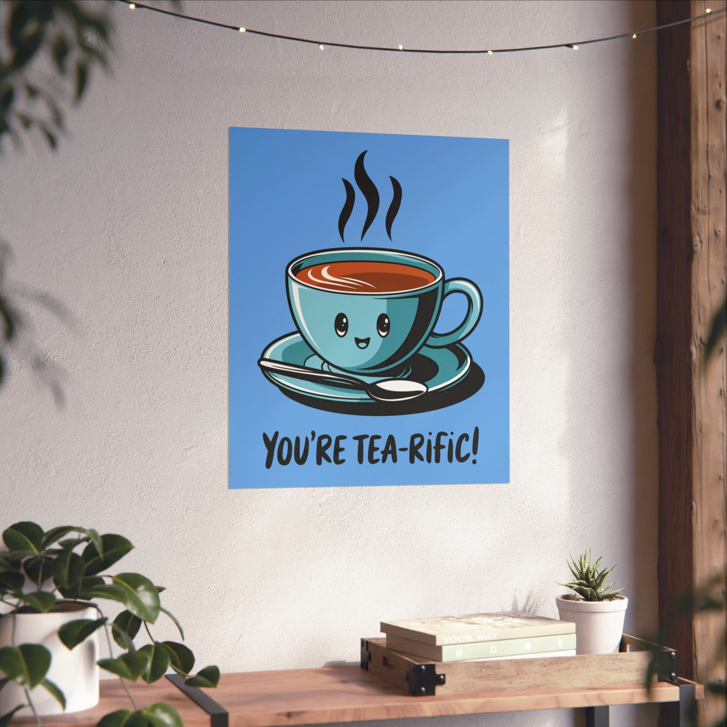 You're Tea-Rific Matte Poster