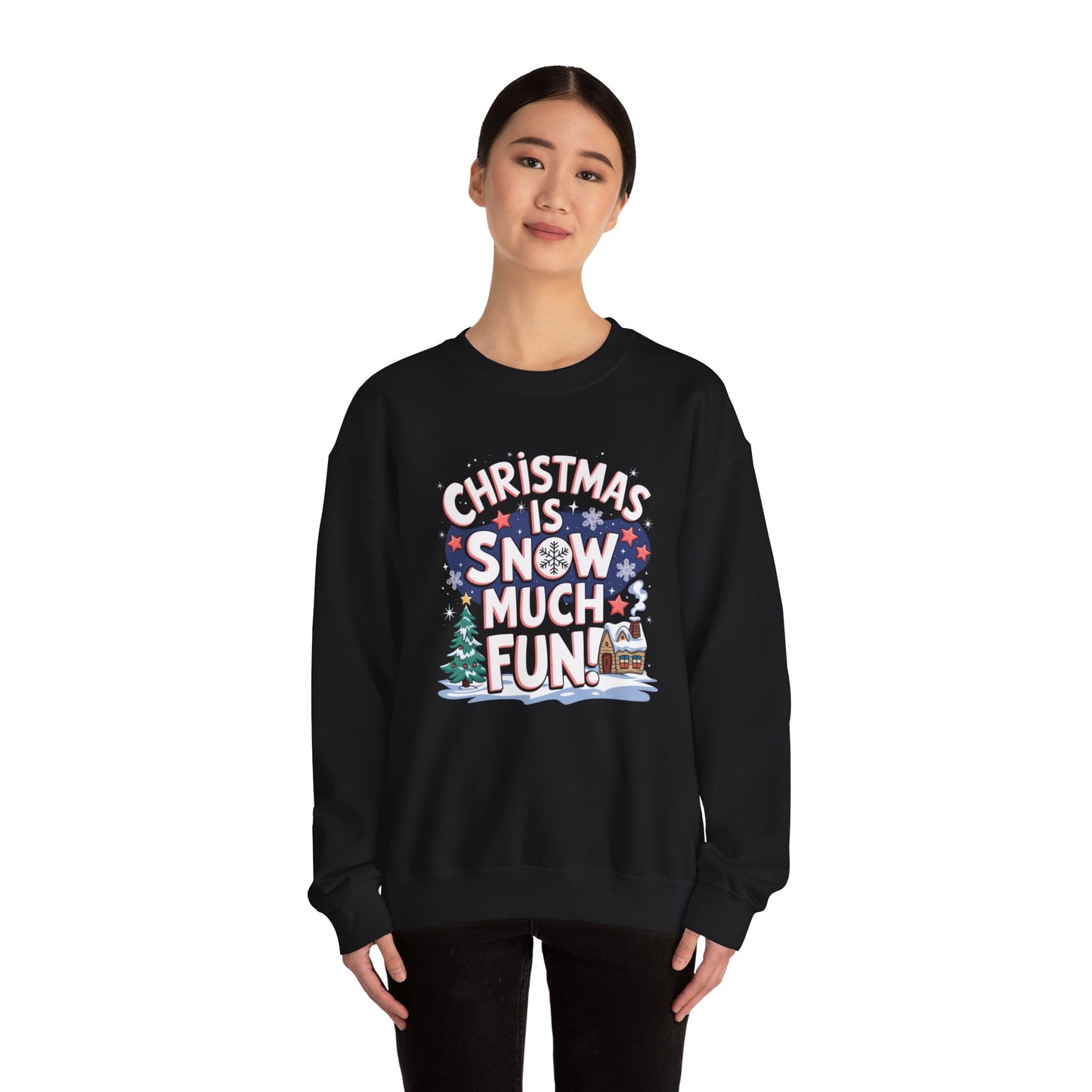 Christmas Snow Much Fun Sweatshirt