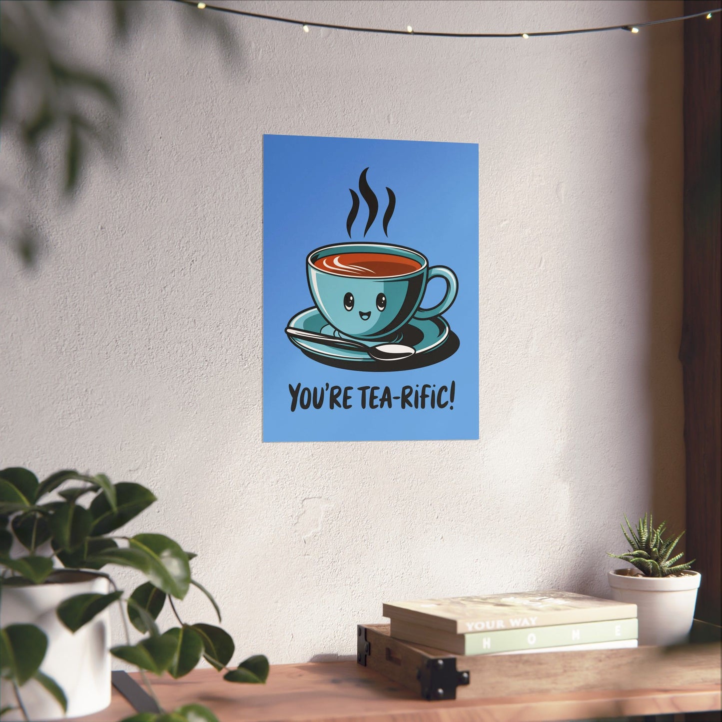 You're Tea-Rific Matte Poster
