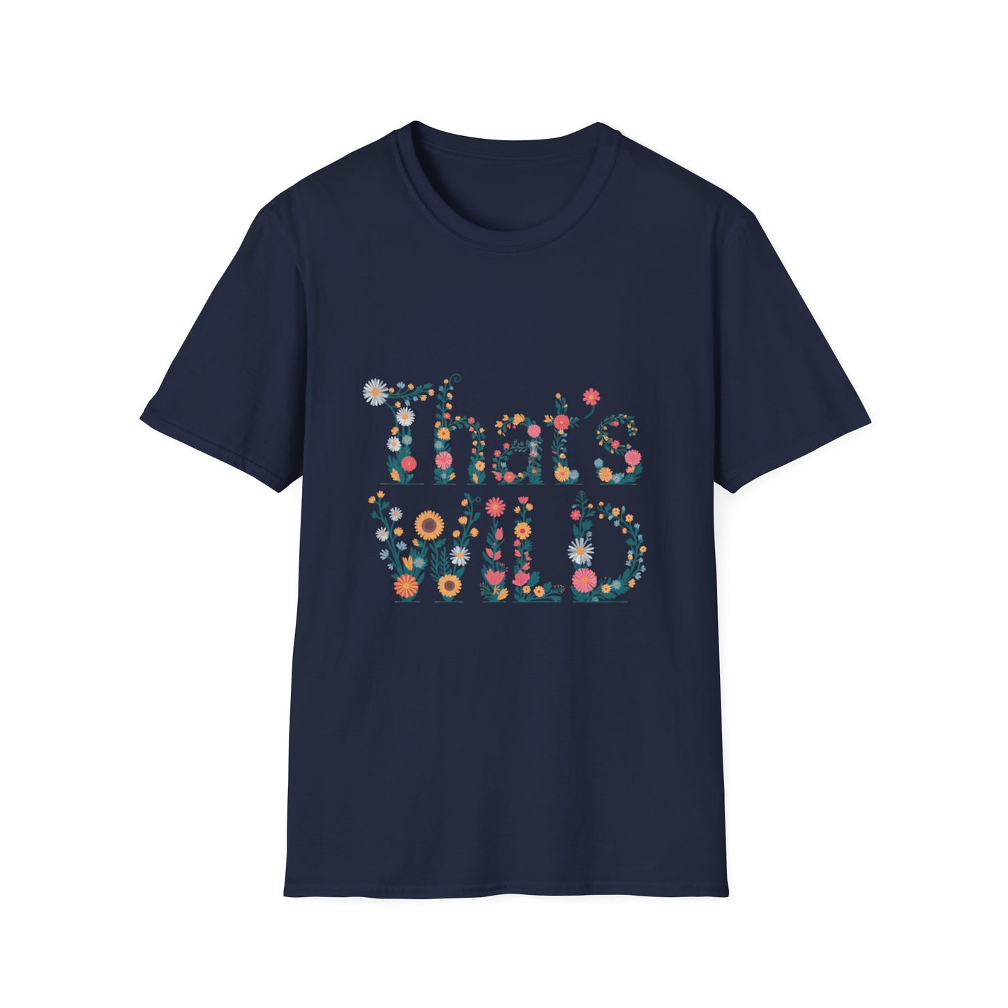 Cottagecore Floral ‘That’s Wild’ Graphic Tee • Wildflower Nature Shirt • Retro Bloom T‑shirt • Botanical Cottagecore Aesthetic Gift