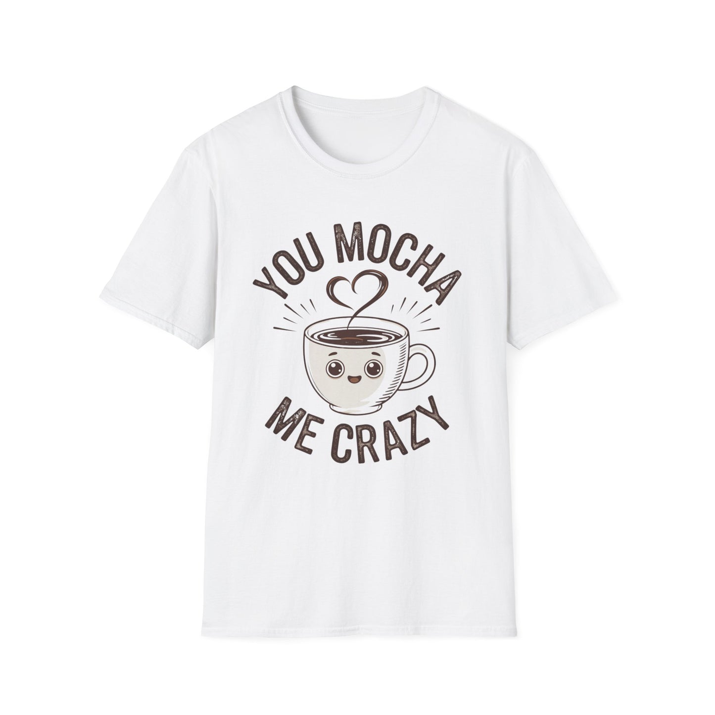 You Mocha Me Crazy T-Shirt - Cute Coffee Pun Graphic Tee - Funny Coffee Lover Shirt - Foodie Gift - Barista Humor Tee - Unisex XS-5XL