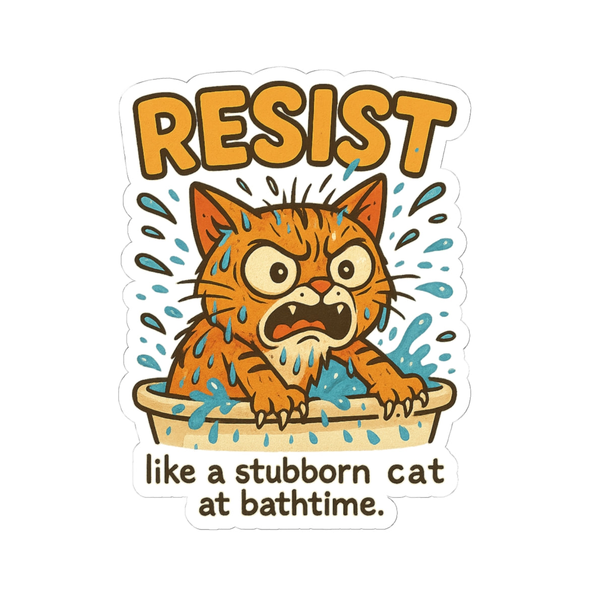Resist Cat Sticker - Funny Bath Time Cat, Stubborn Cat Vinyl Decal, Kiss-Cut Cat Sticker for Laptop Water Bottle Journal Gifts