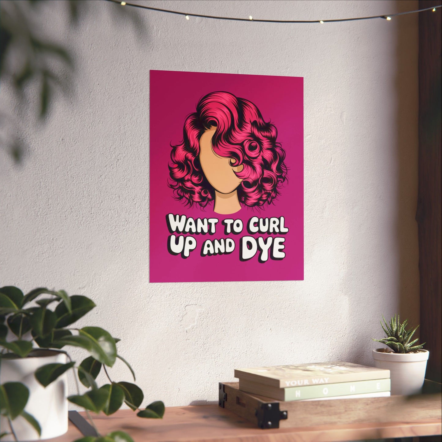 Vertical Poster - Want To Curl Up And Dye
