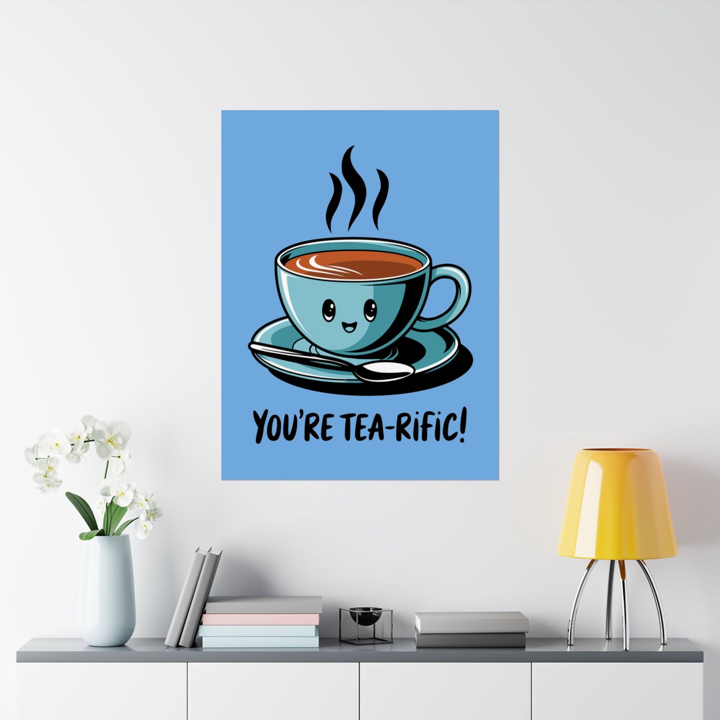 You're Tea-Rific Matte Poster
