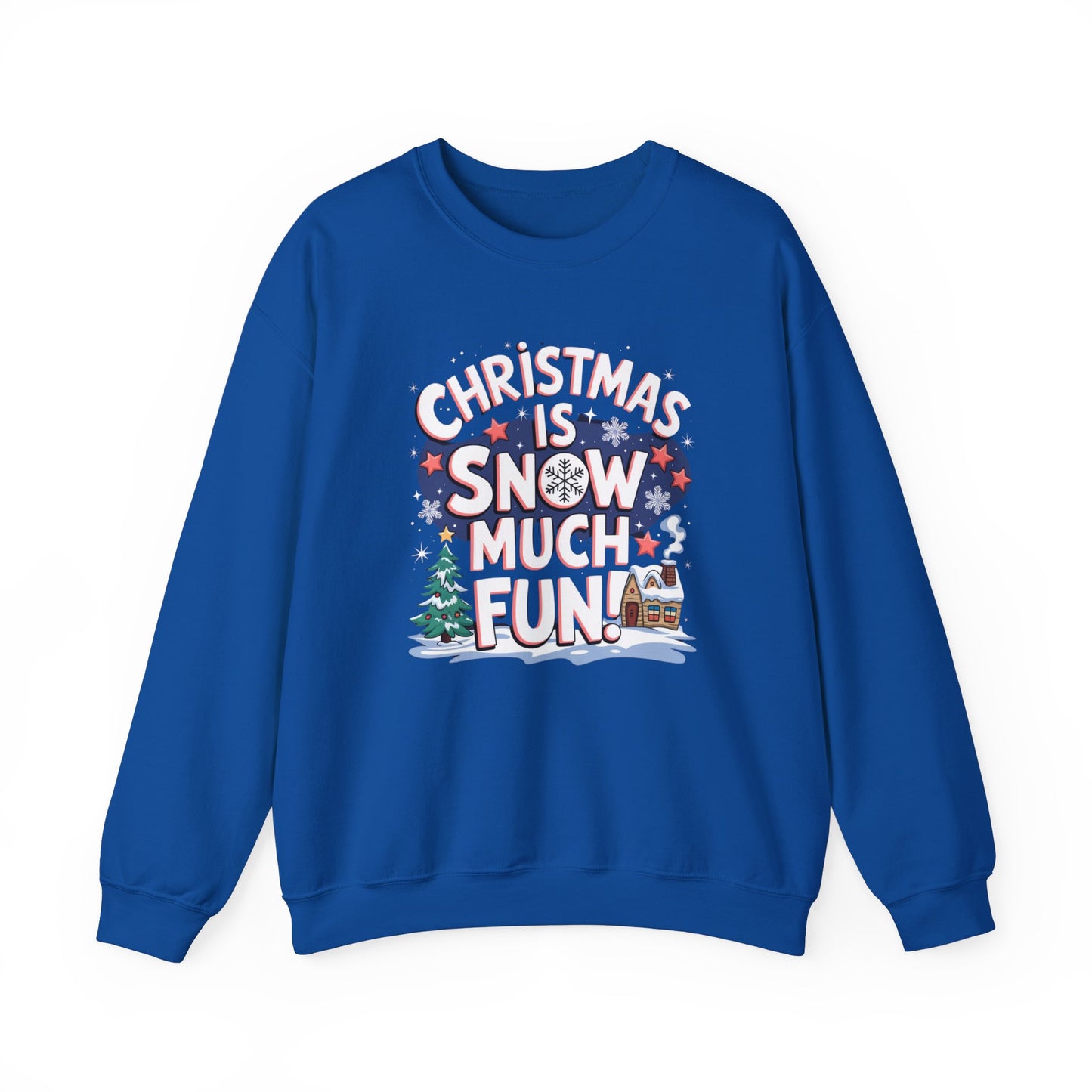 Christmas Snow Much Fun Sweatshirt