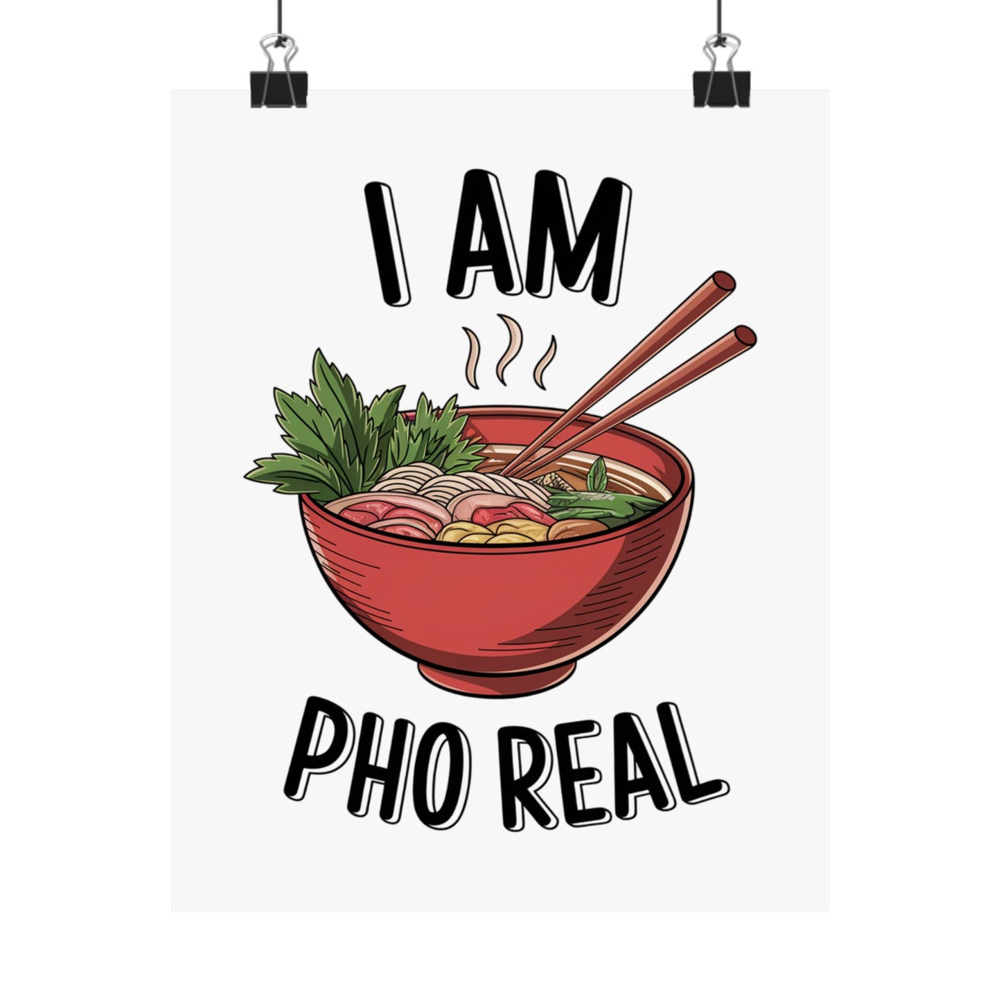 Vertical Poster I Am Pho Real Foodie Decor Pho Lovers