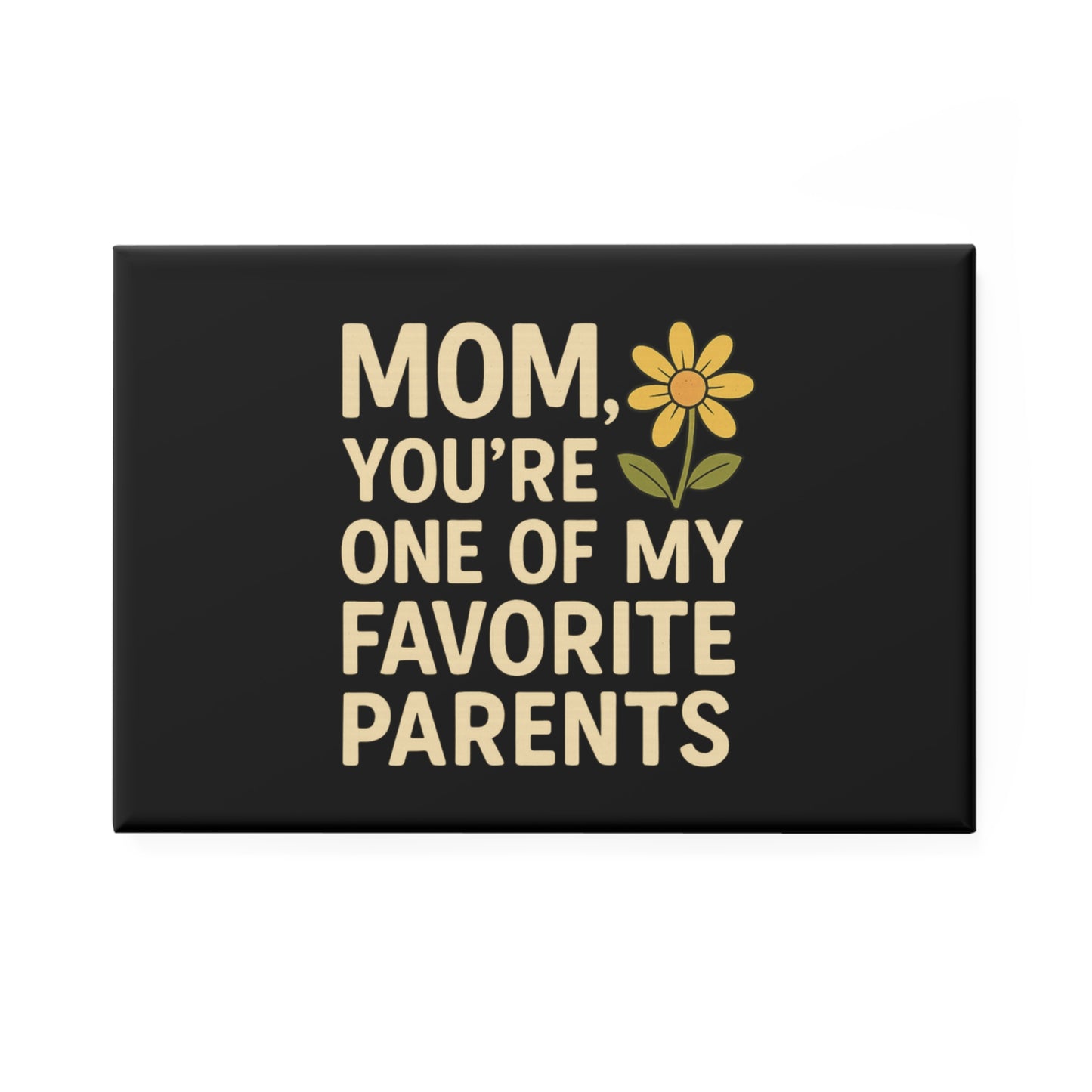 Magnet - Mom, You're One of My Favorite Parents Mother's Day Magnet Gift for Mom