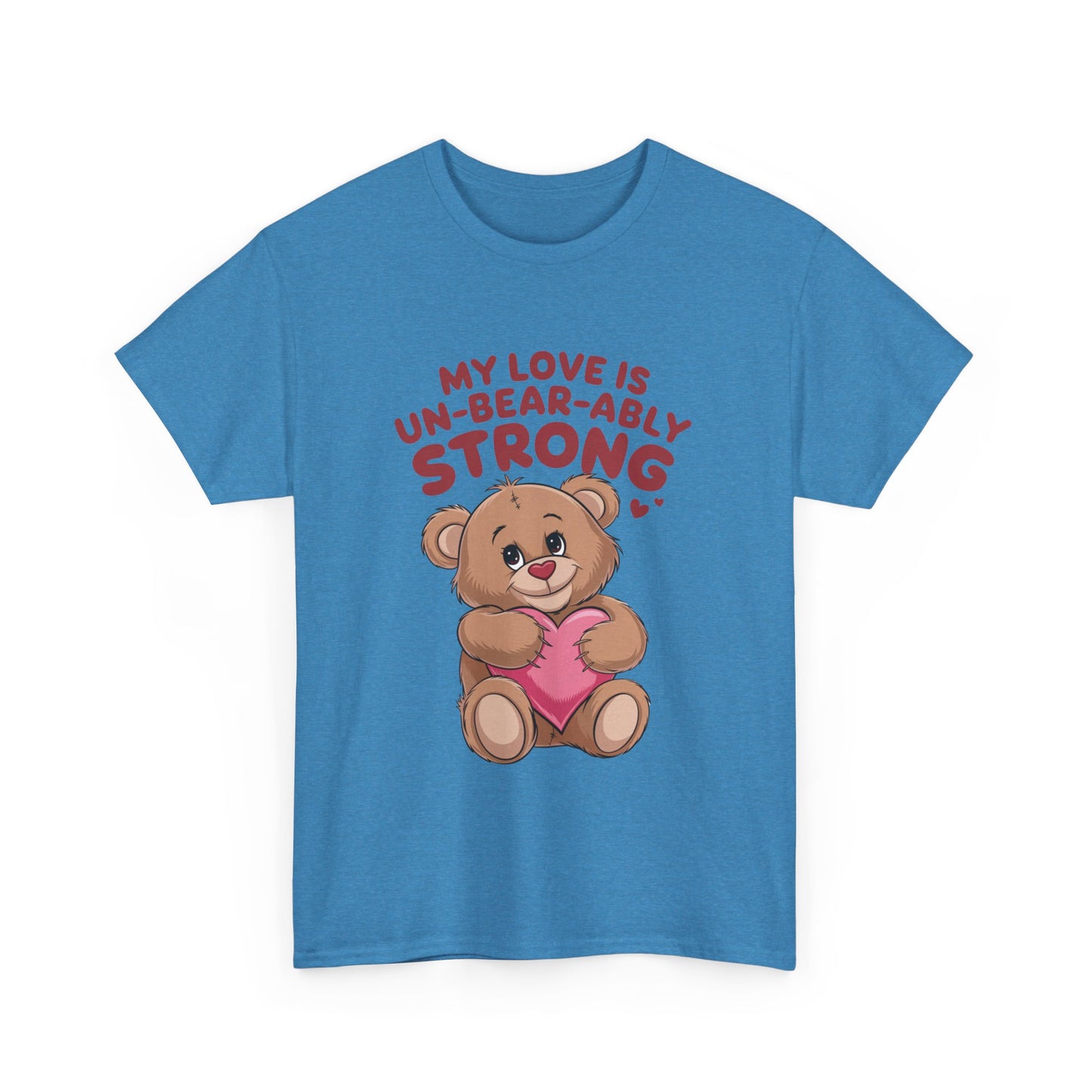 Valentines Unisex Tee - My Love is Un-Bear-Ably Strong