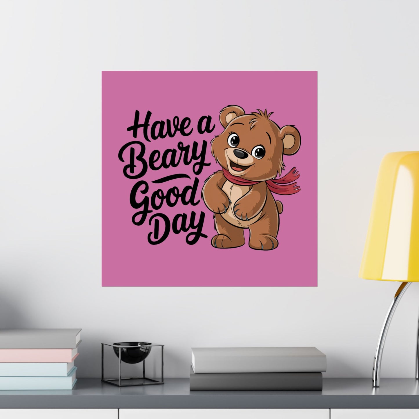 "Have a Beary Good Day" Premium Matte Poster