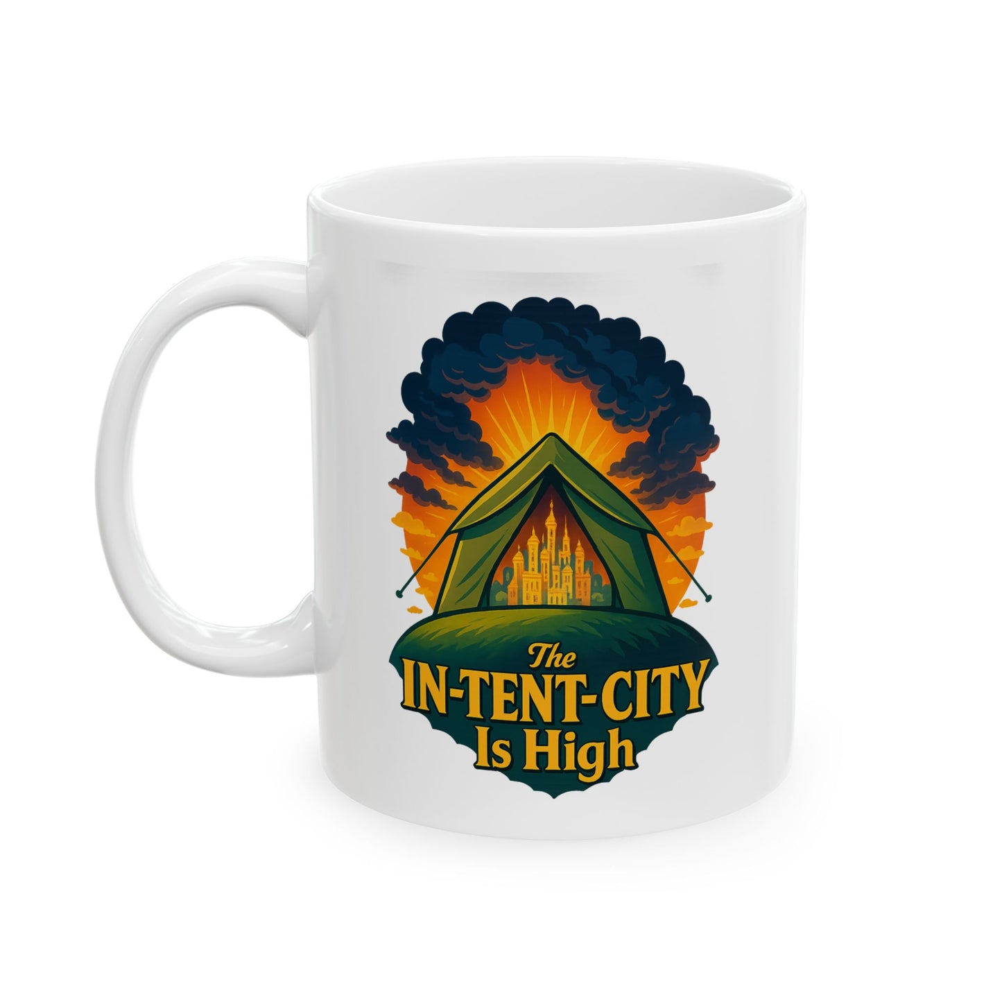 Camping Coffee Mug • The In-Tent-City Is High Pun Cup • Funny Hiking Gift • Outdoors Adventure Mug • Camper Humor Drinkware 11oz 15oz