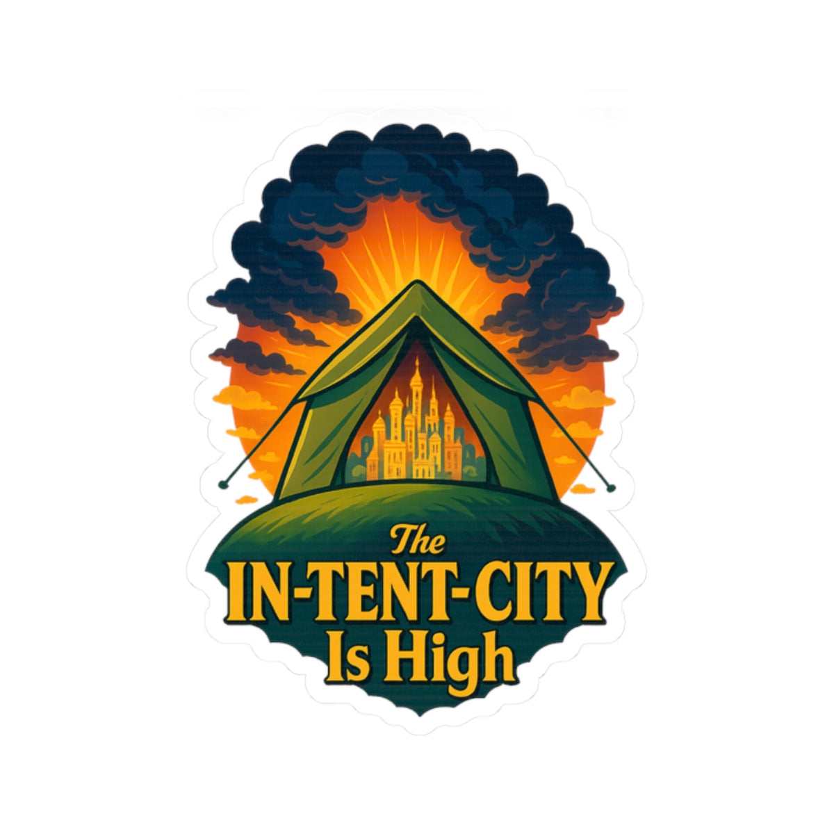 Sticker: The In-Tent-City is High Funny Decal Intense Sticker Unique Decor with High Intensity