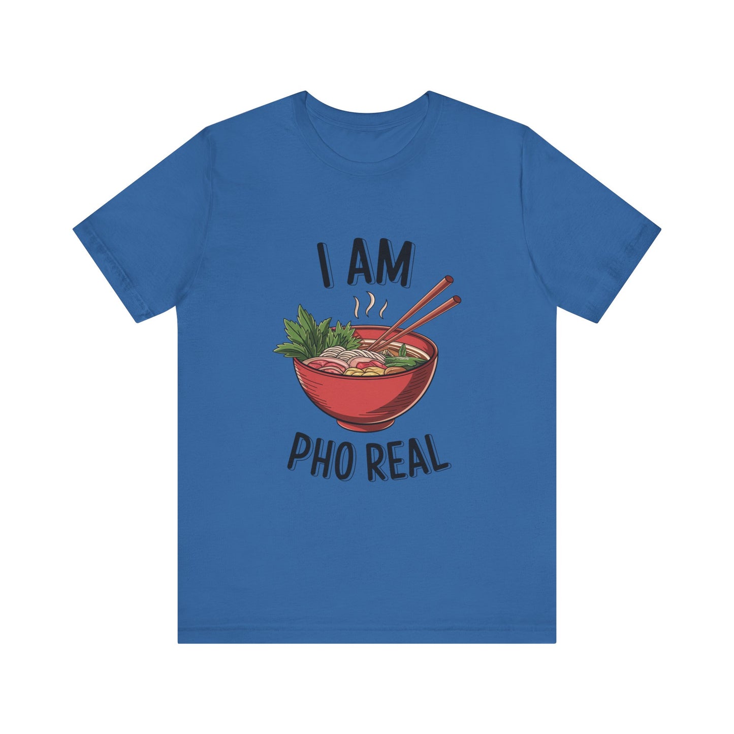 I Am Pho Real T-Shirt | Funny Pho Noodle Bowl Tee, Vietnamese Food Pun Shirt, Ramen & Noodle Lover Gift, Cute Asian Cuisine Graphic Top