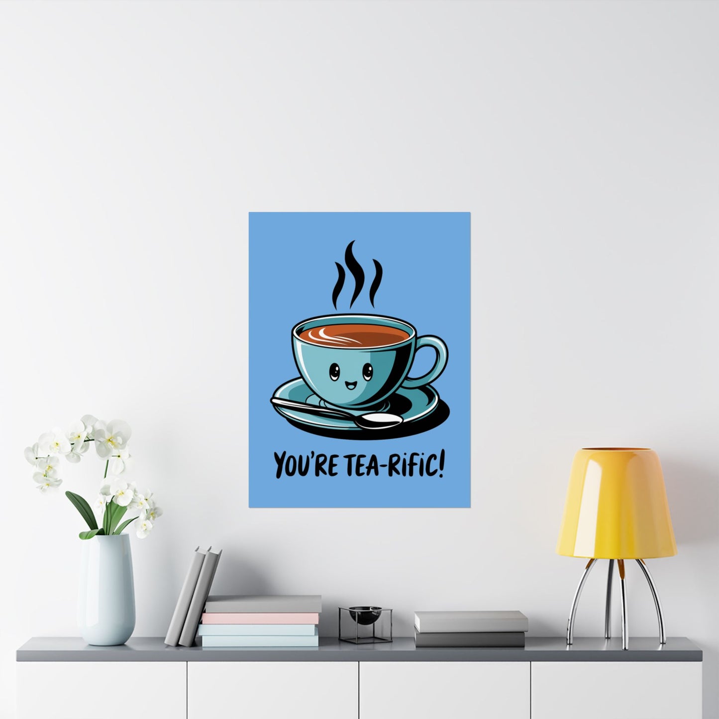You're Tea-Rific Matte Poster
