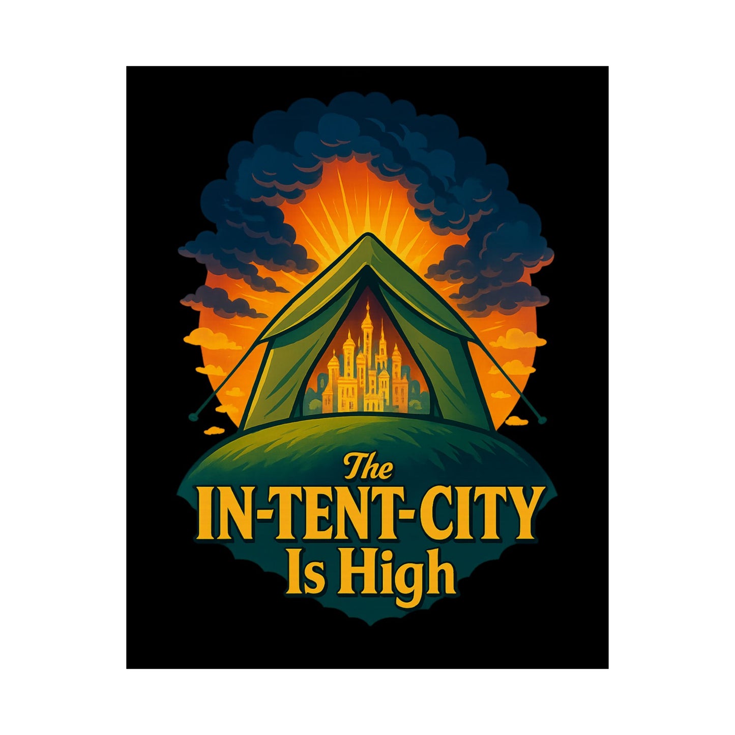 Vertical Poster - The In-Tent-City is High Funny Decor Intense Art Intensity Pun Wall Poster