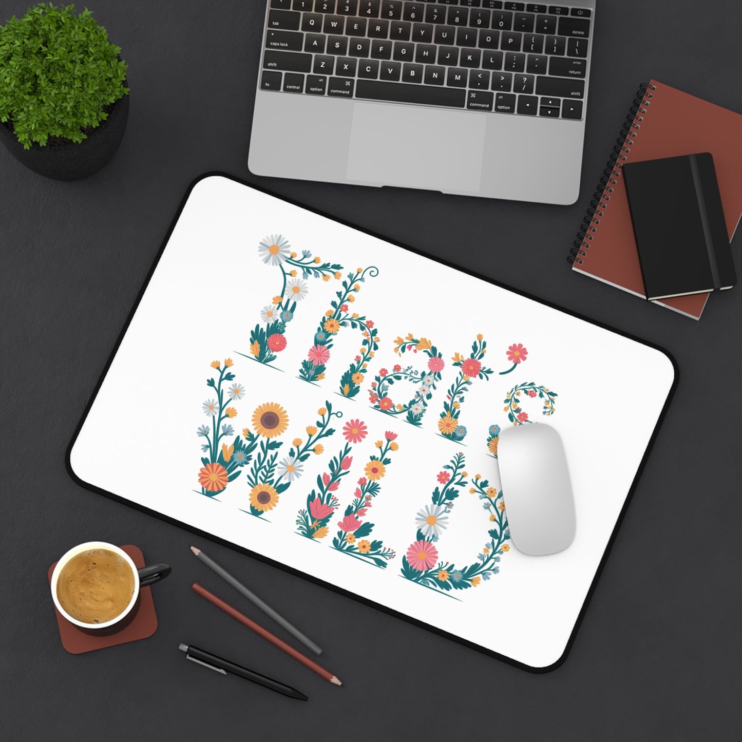 Floral Desk Mat - "That's Wild" Mouse Pad | Aesthetic Office Decor | Cute Desk Accessories | Gift for Coworkers or Plant Lovers