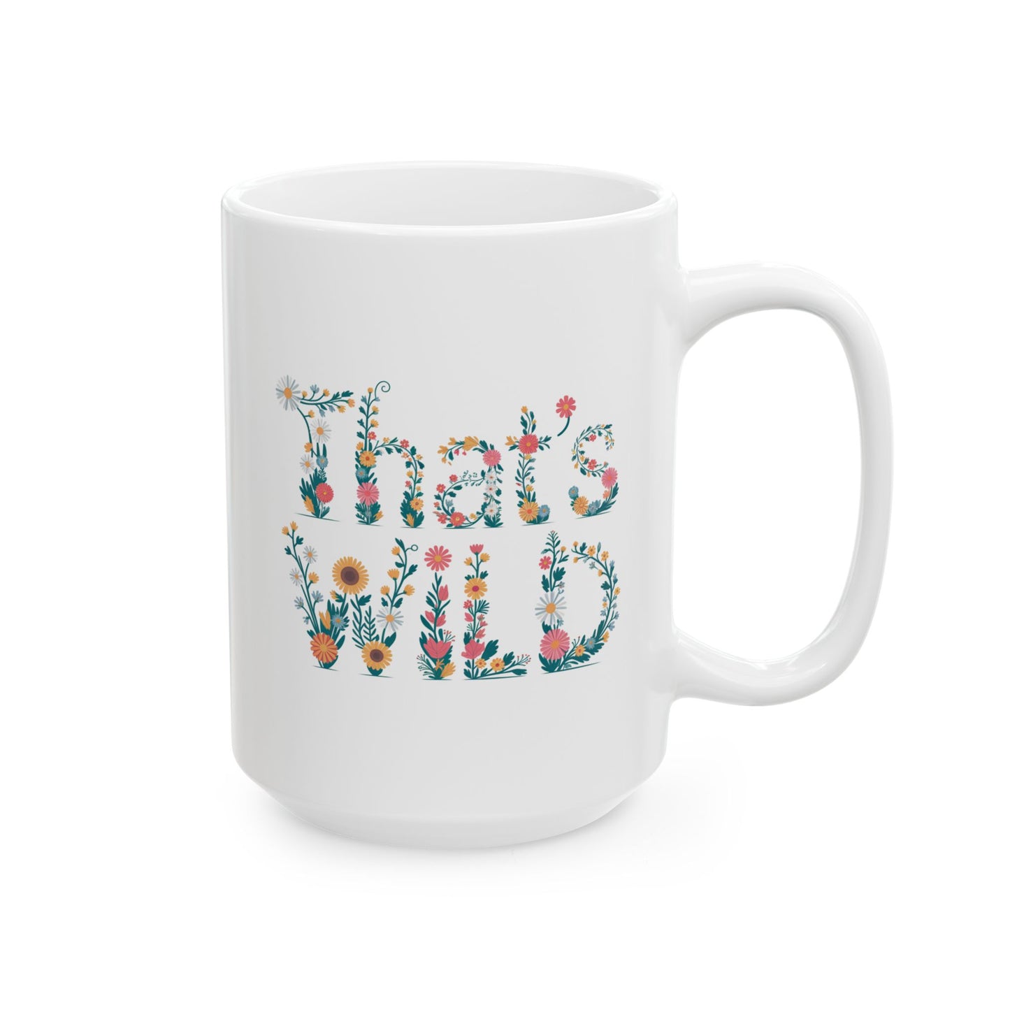 That’s Wild Floral Mug | Cottagecore Coffee Cup | Boho Botanical Mug Gift | Funny Plant Lover Mug | 11oz & 15oz Ceramic Tea Mug