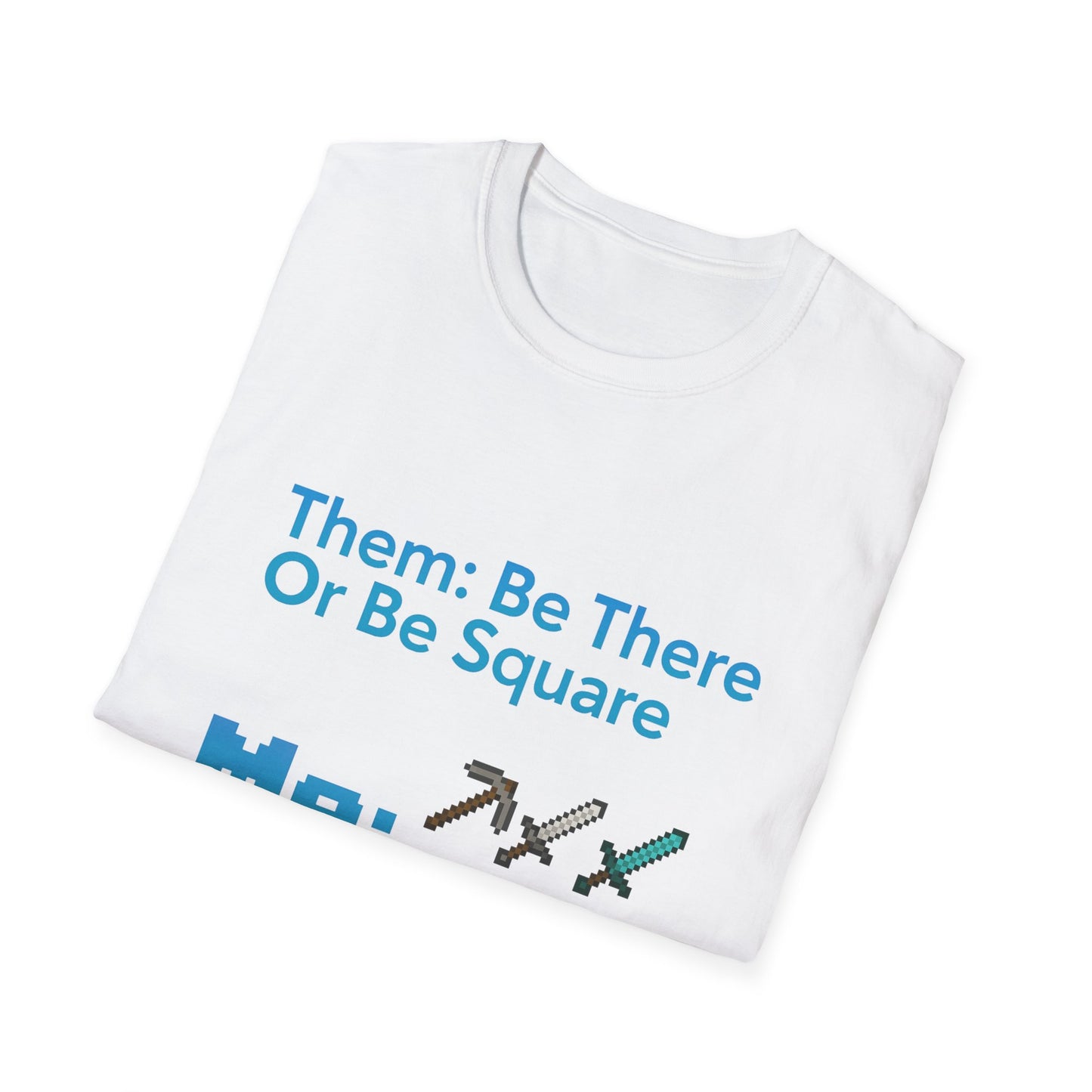 Be There or Be Square Cubed Unisex Shirt Gamer T-Shirt